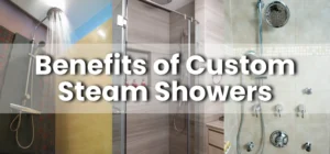 Benefits of Custom Steam Showers