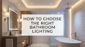 How to Choose the Right Bathroom Lighting